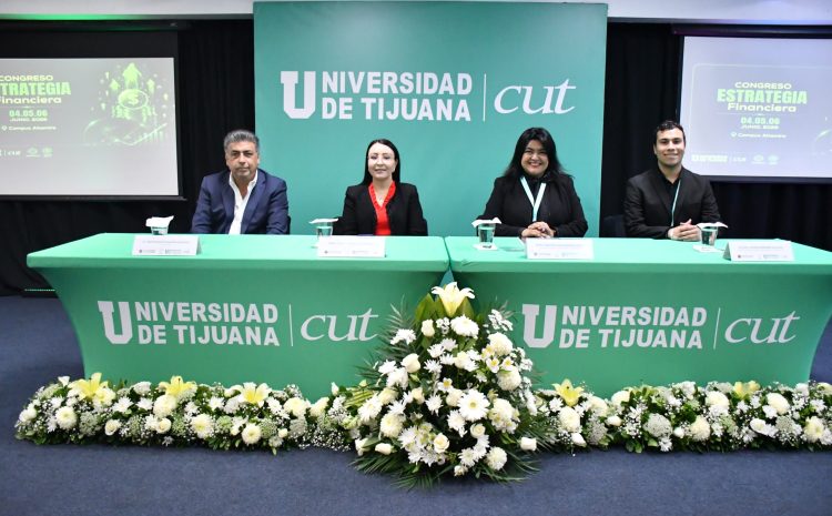 Inauguran 5ta edición del Congreso Estrategia Financiera en CUT Tijuana